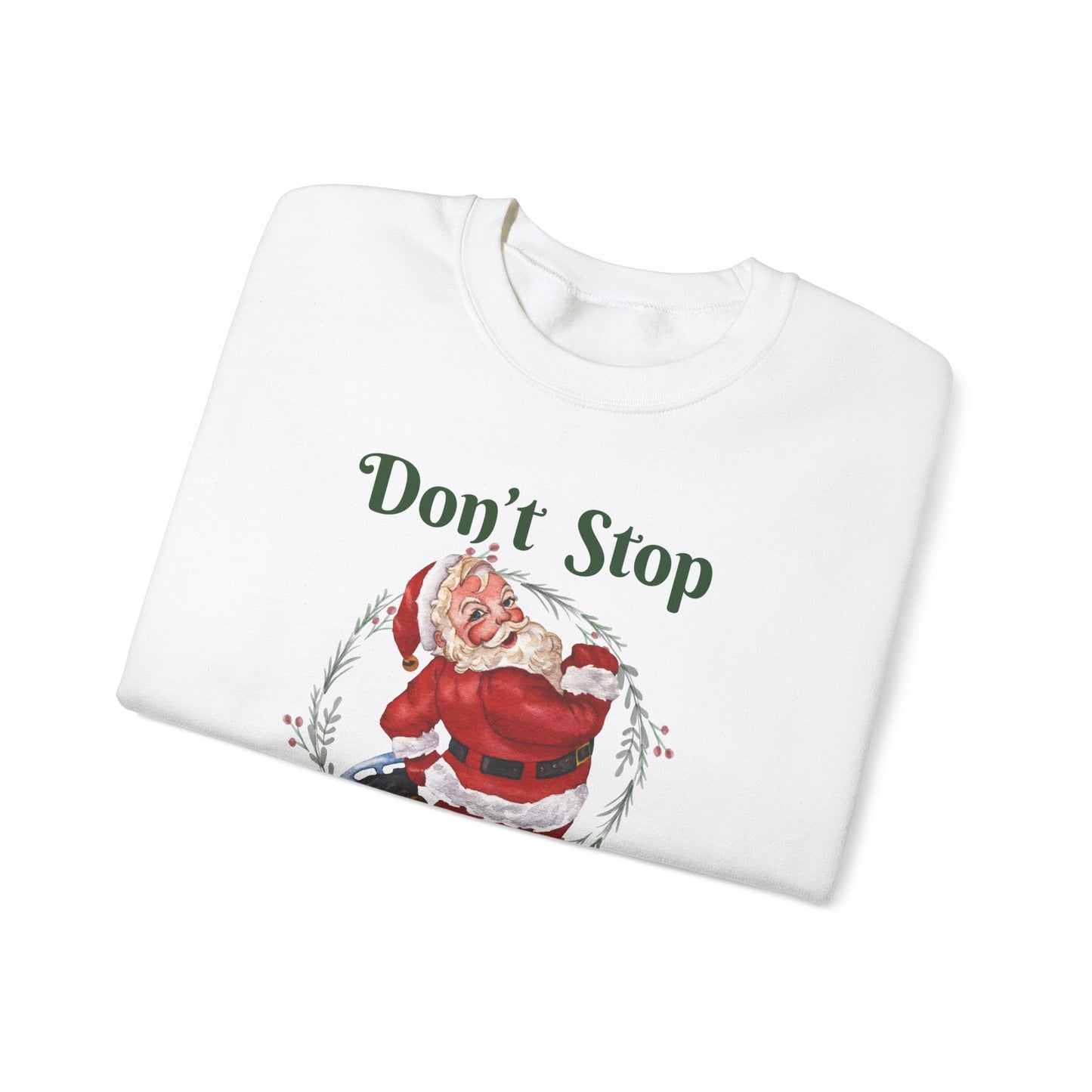 DON'T STOP BELIEVIN' Santa Crewneck | Women's Sweatshirt for Holiday Cheer