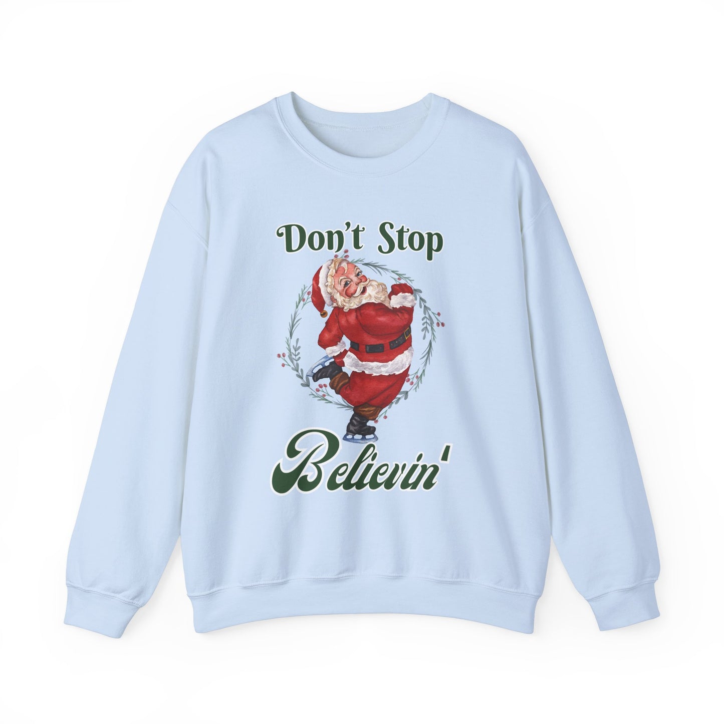 DON'T STOP BELIEVIN' Santa Crewneck | Women's Sweatshirt for Holiday Cheer